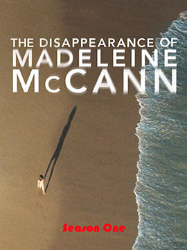 The Disappearance of Madeleine McCann - The Complete Season One