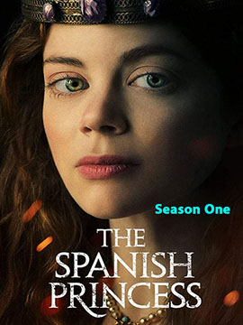The Spanish Princess - The Complete Season One